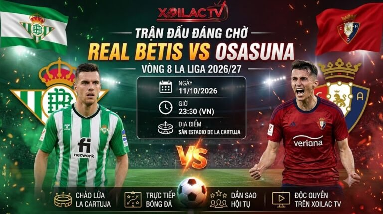 Nhận định soi kèo trận đấu Real Betis vs Osasuna vòng 8 La Liga chuẩn xác trên Xoilac TV.