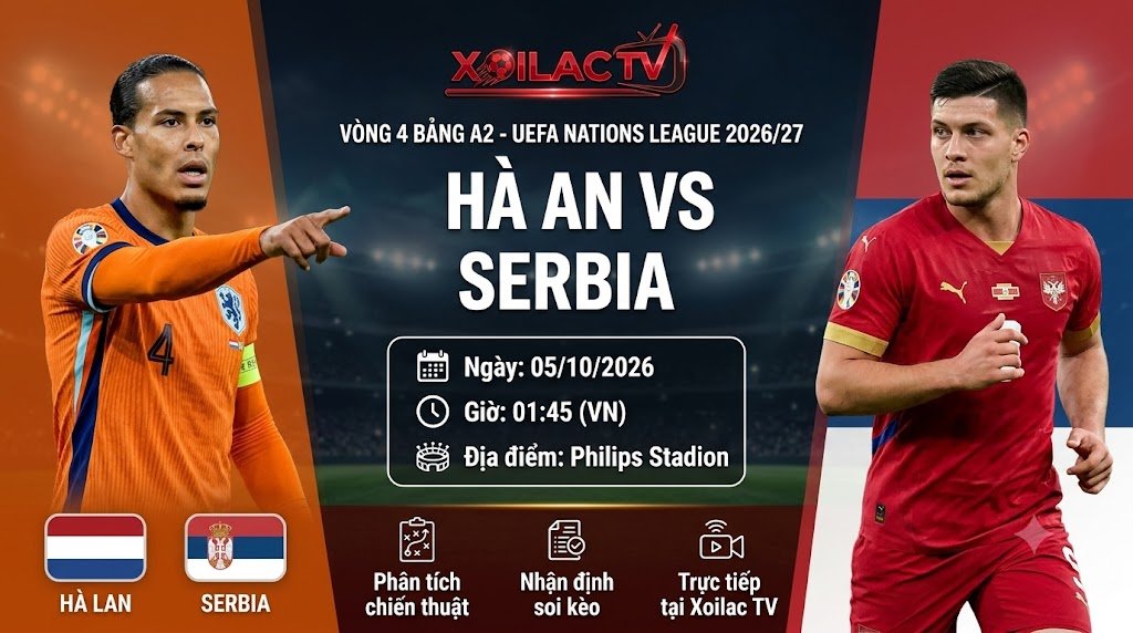 Ảnh bìa nhận định, soi kèo trận đấu Hà Lan vs Serbia lúc 01h45 ngày 5/10 tại UEFA Nations League trên hệ thống Xoilac TV.